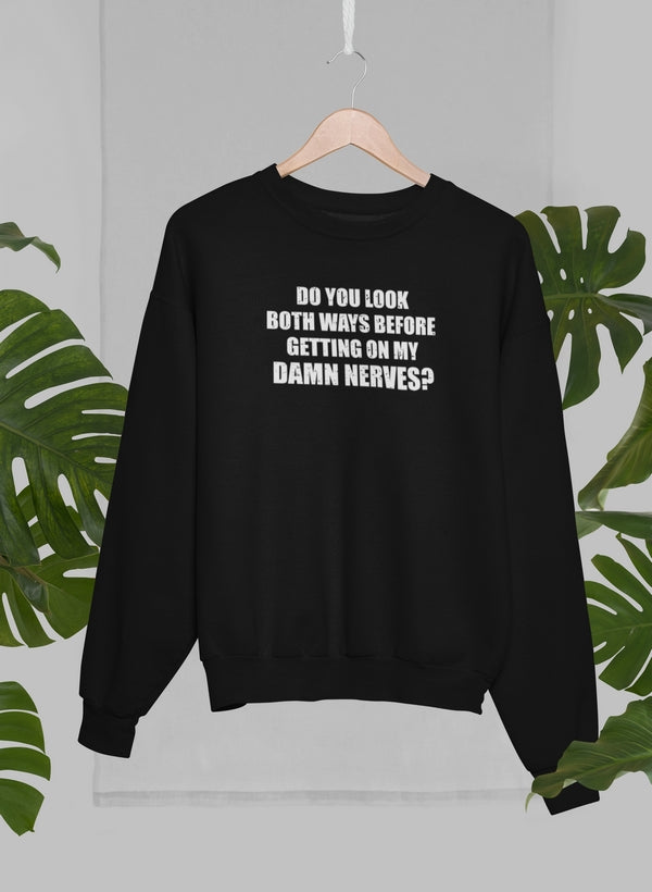 Do You Look Both Ways Sweatshirt
