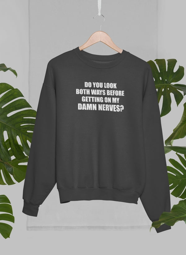 Do You Look Both Ways Sweatshirt
